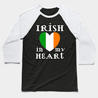 Irish In My Heart Baseball T-Shirt